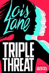 Lois Lane Triple Threat US hardcover cover Gwenda Bond Switch Press