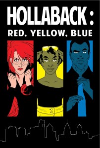 Hollaback: Red, Yellow, Blue follows three characters who experience street harassment as either the object of harassment or as a bystander.