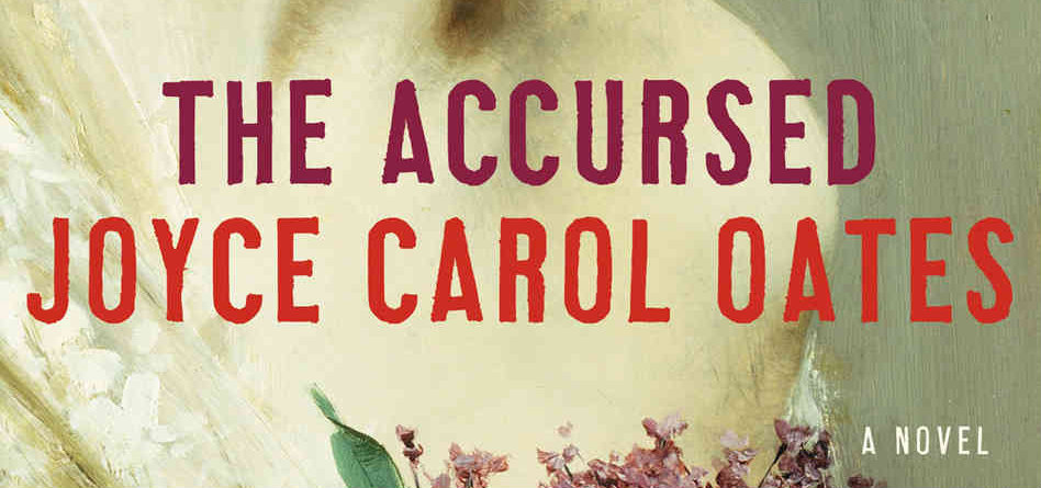 REVIEW: The Accursed by Joyce Carol Oates