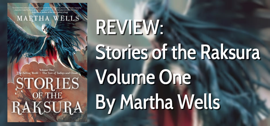 REVIEW: Stories of the Raksura by Martha Wells