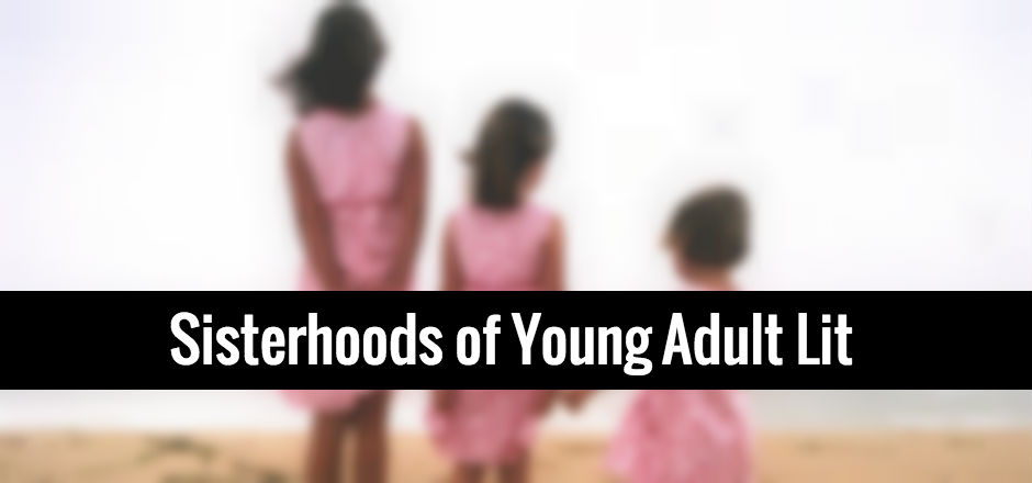 Sisterhoods of Young Adult Lit