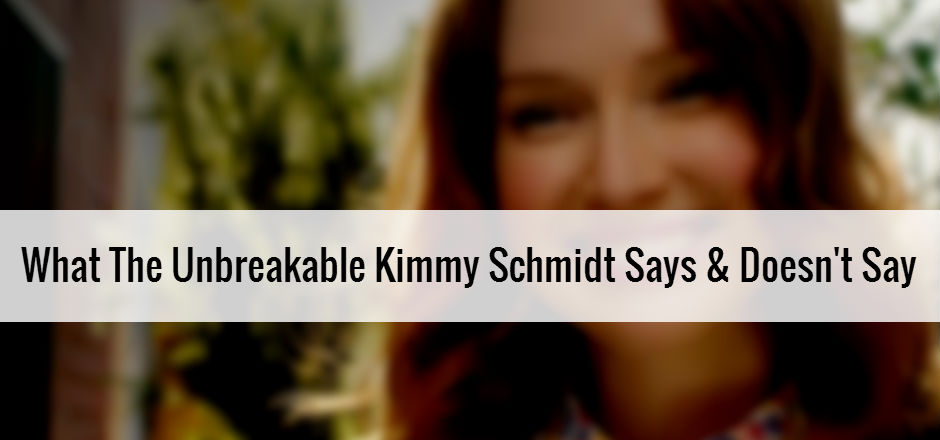 What The Unbreakable Kimmy Schmidt Says and Doesn’t Say