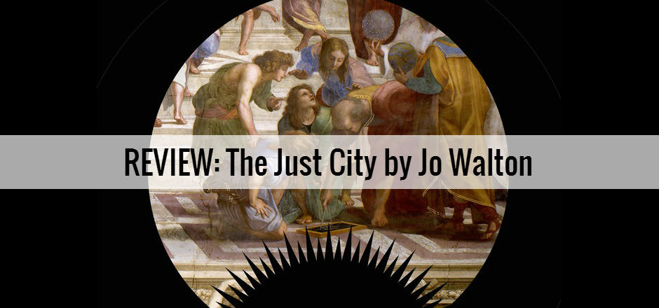 REVIEW: The Just City by Jo Walton