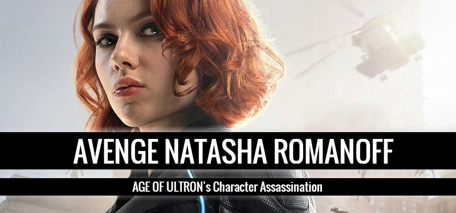 Avenge Natasha Romanoff: AGE OF ULTRON’s Character ‘Assassination’