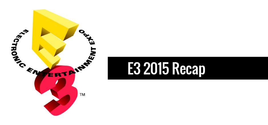 E3 2015 Recap