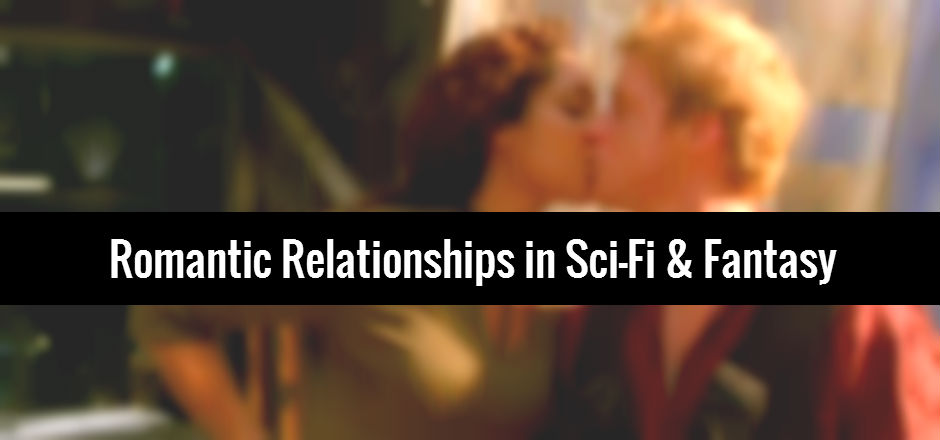 Star-Cross’d Lovers: Romantic Relationships in Sci-Fi & Fantasy
