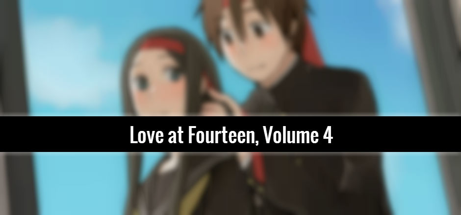 REVIEW: Love at Fourteen, Vol. 4