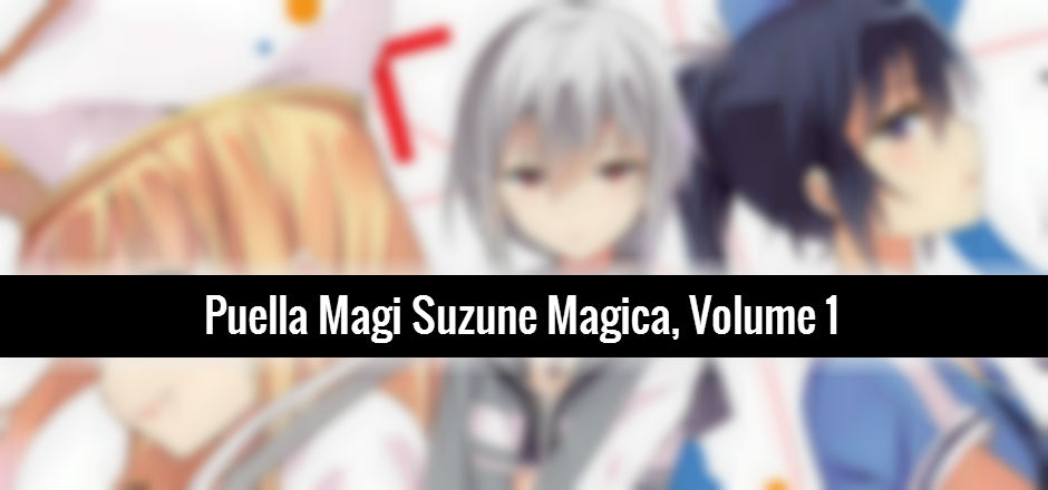 REVIEW: Puella Magi Suzune Magica, Vol. 1