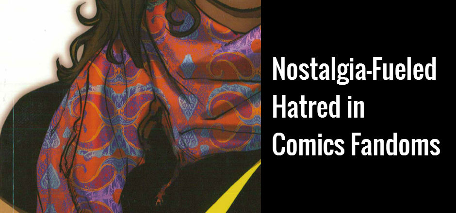 Nostalgia-Fueled Hatred in  Comics Fandoms