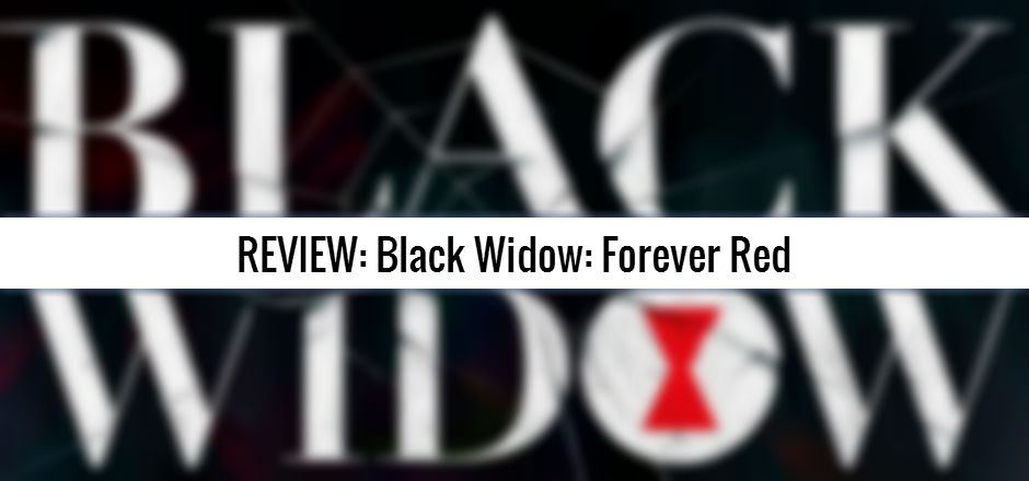 REVIEW: “Black Widow: Forever Red” by Margaret Stohl