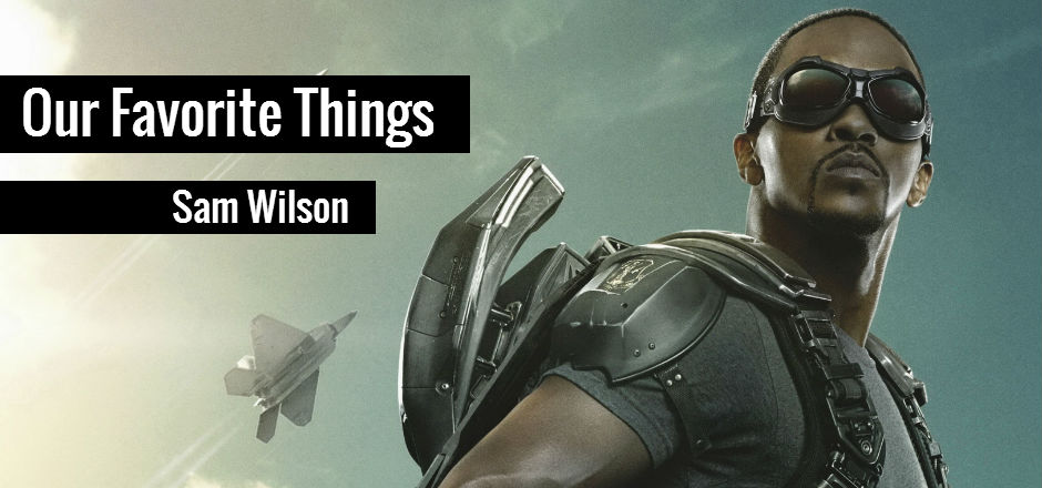Our Favorite Things: SAM WILSON, The Real MVP of the MCU