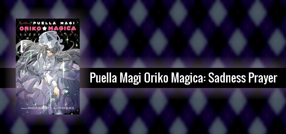 REVIEW: Puella Magi Oriko Magica: Sadness Prayer, Vol. 1