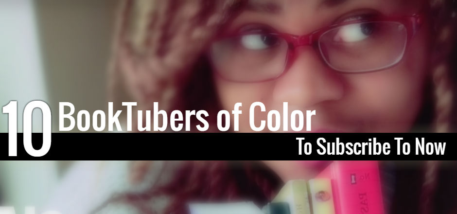 10 BookTubers of Color to Subscribe to Now