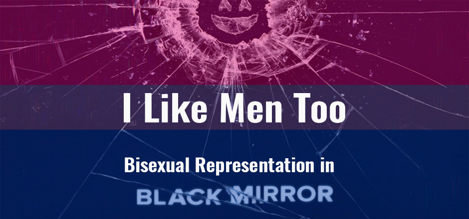 I Like Men, Too: Bisexual Representation in Black Mirror