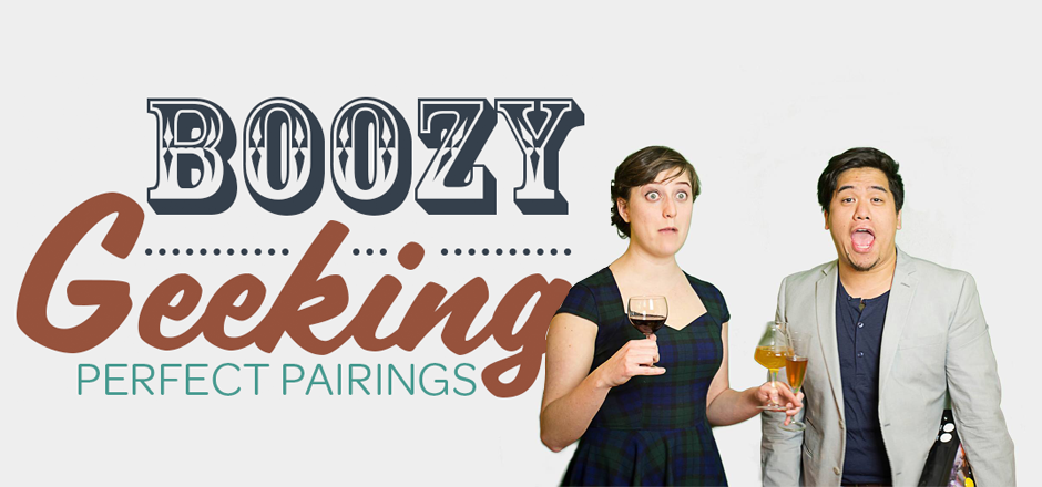 Boozy Geeking: Pairings for Your Favorite Things