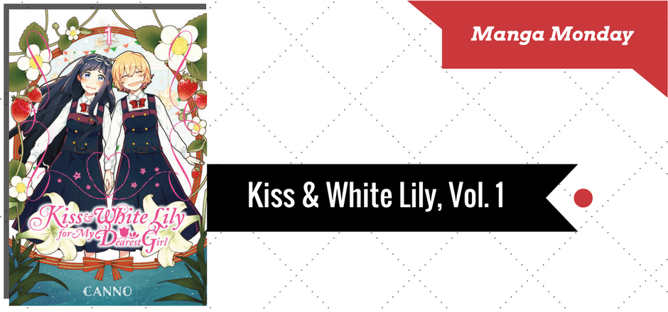 REVIEW: Kiss and White Lily for My Dearest Girl, Vol. 1