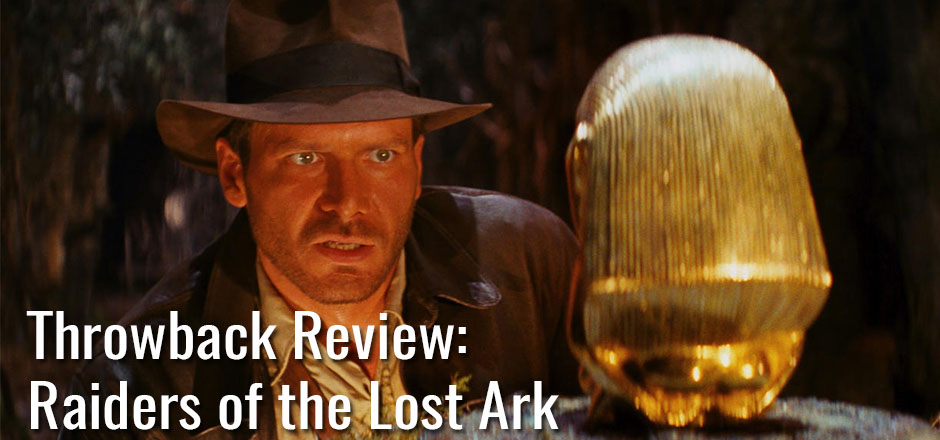 Throwback Review: Raiders of the Lost Ark