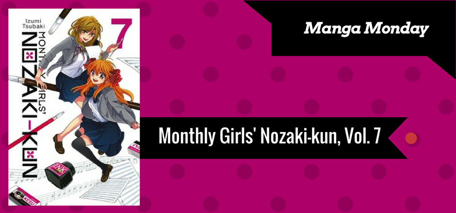 REVIEW: Monthly Girls’ Nozaki-kun, Vol. 7