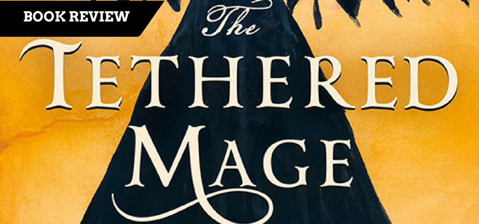 REVIEW: The Tethered Mage by Melissa Caruso
