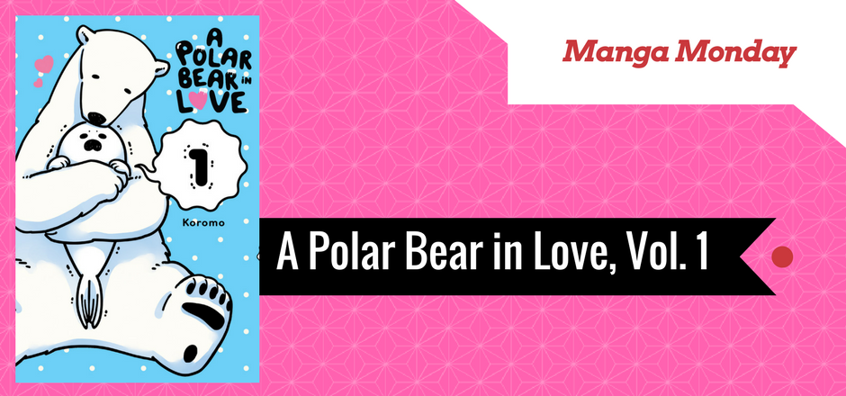 REVIEW: A Polar Bear in Love, Vol.1