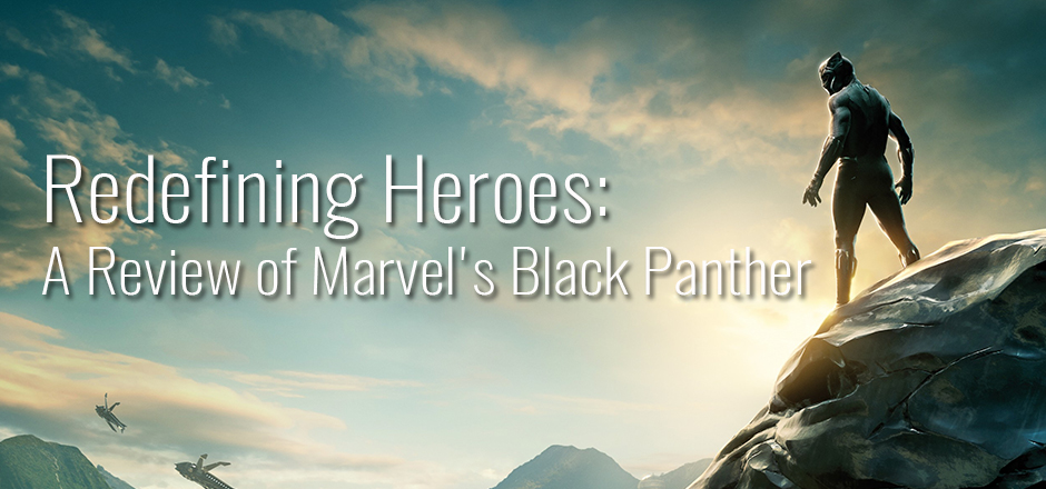 Redefining Heroes: Marvel’s Black Panther