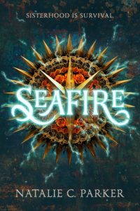 Hardcover edition cover of SEAFIRE by Natalie C. Parker