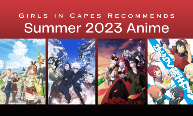Girls in Capes Recommends: Summer 2023 Anime